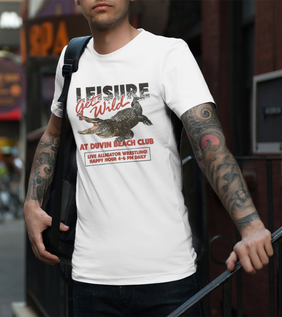 Leisure Get Wild Alligator Wrestling At Duvin Beach Club Happy Hour T-Shirt