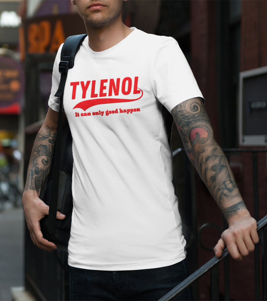 Tylenol Acetaminophen It Can Only Good Happen T-Shirt