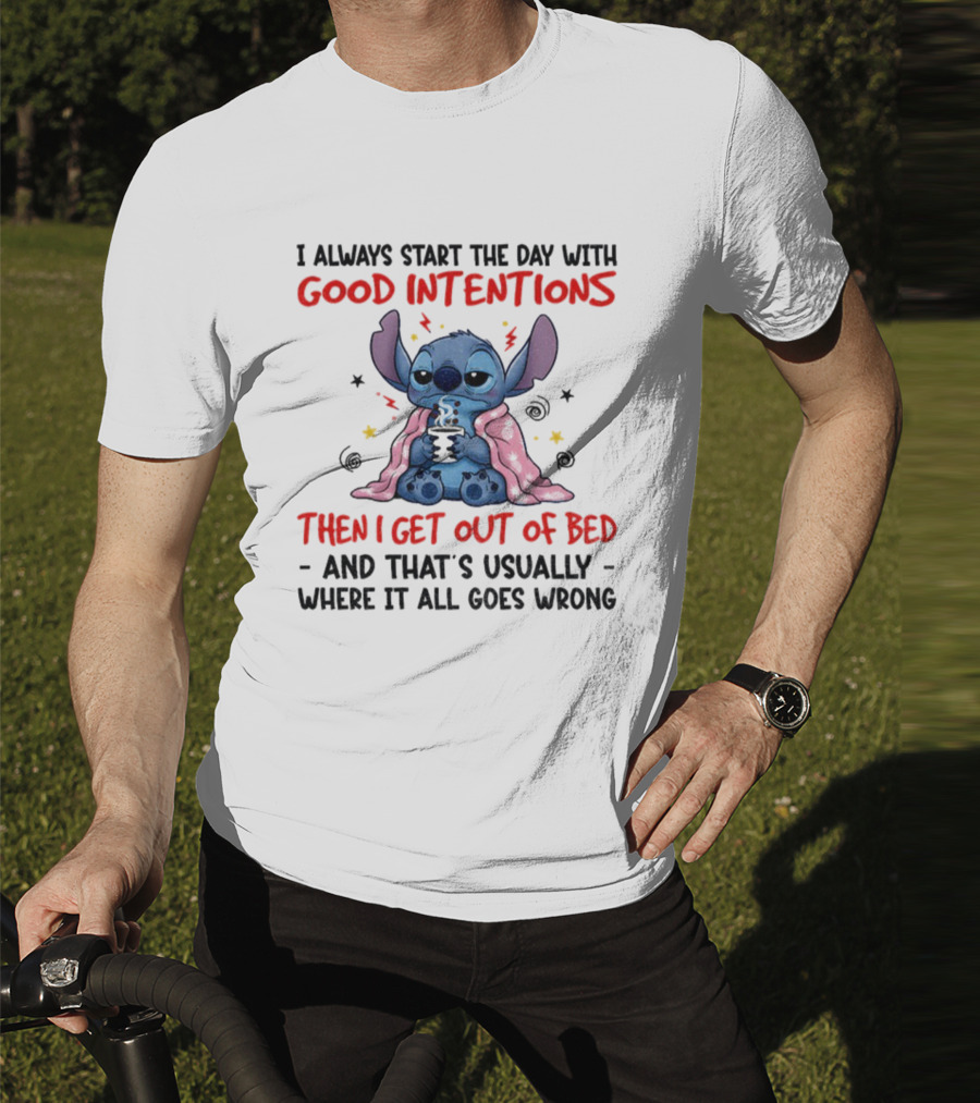 Stitch Good Intentions Then I Get Out Of Bed Where It All Goes Wrong T-Shirt