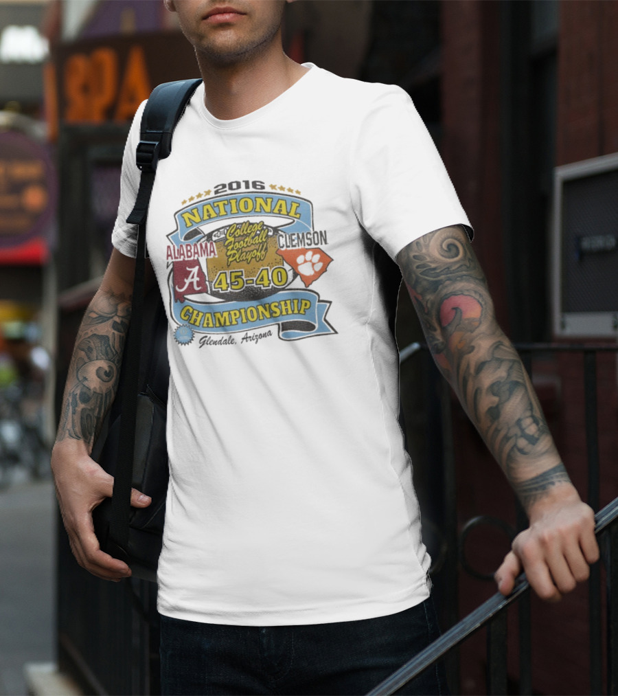 2016 National Championship Alabama 45 Clemson 40 College Football Playoff Glendale Arizona T-Shirt