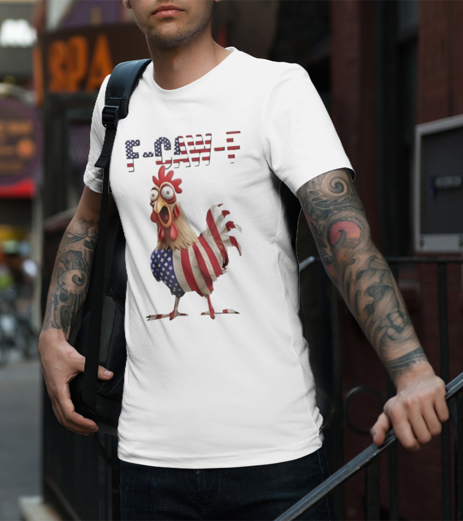 F-Caw-F Chicken USA Flag FCAWF American Chicken Humor T-Shirt