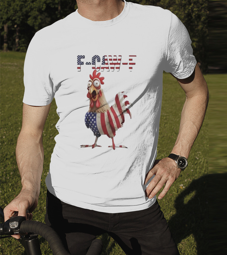 F-Caw-F Chicken USA Flag FCAWF American Chicken Humor T-Shirt