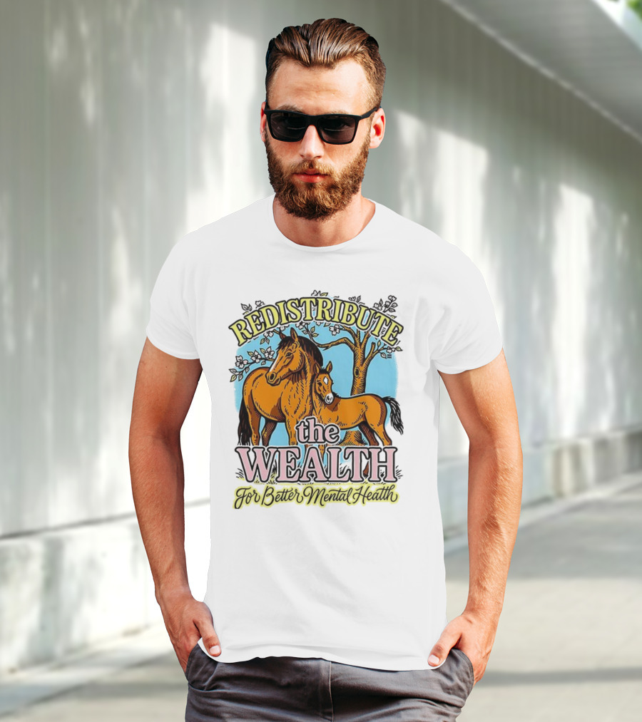 Redistribute The Wealth For Better Mental Health Horse And Foal Under Tree T-Shirt