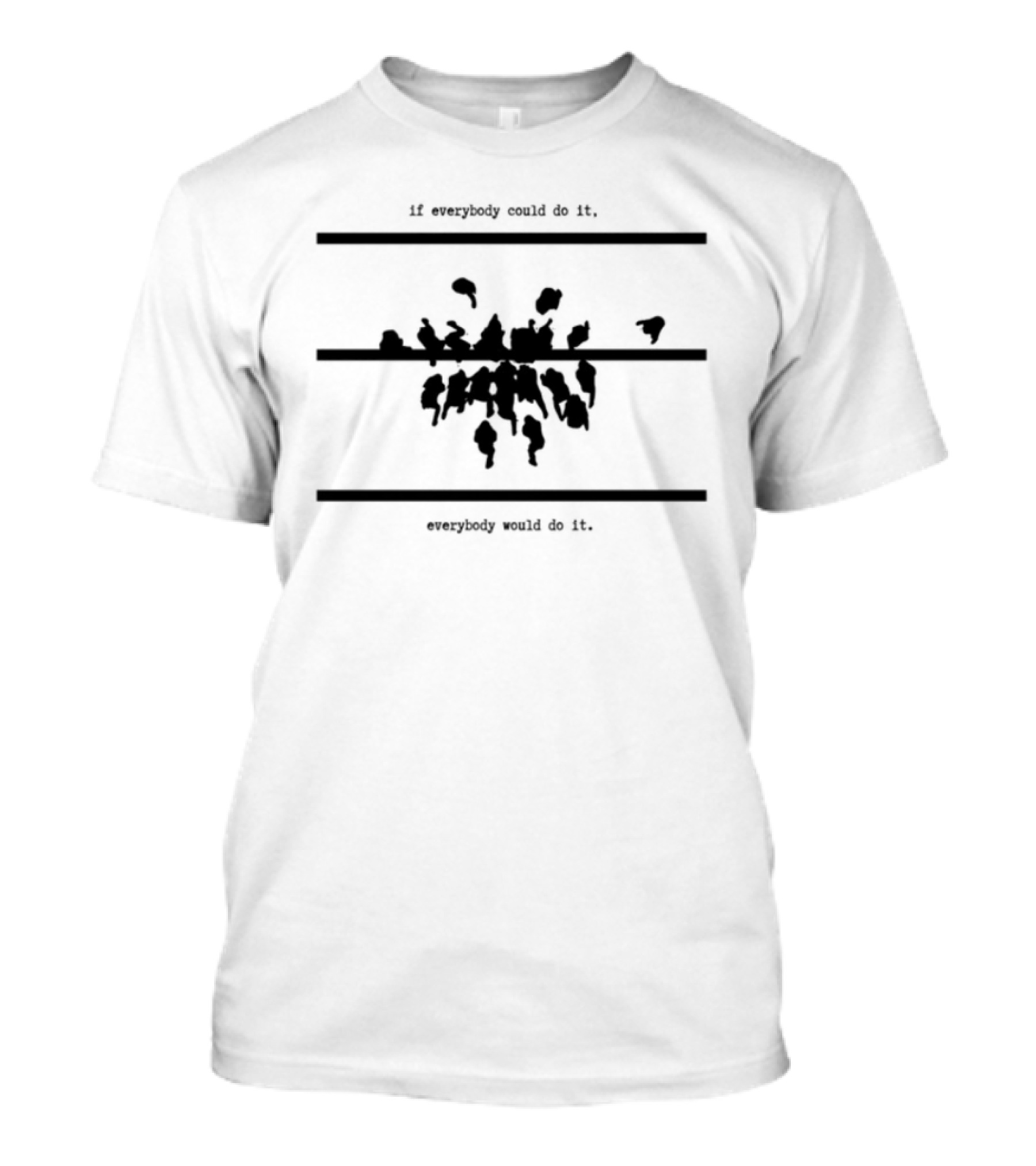 If Everybody Could Do It Motivational Message T-Shirt