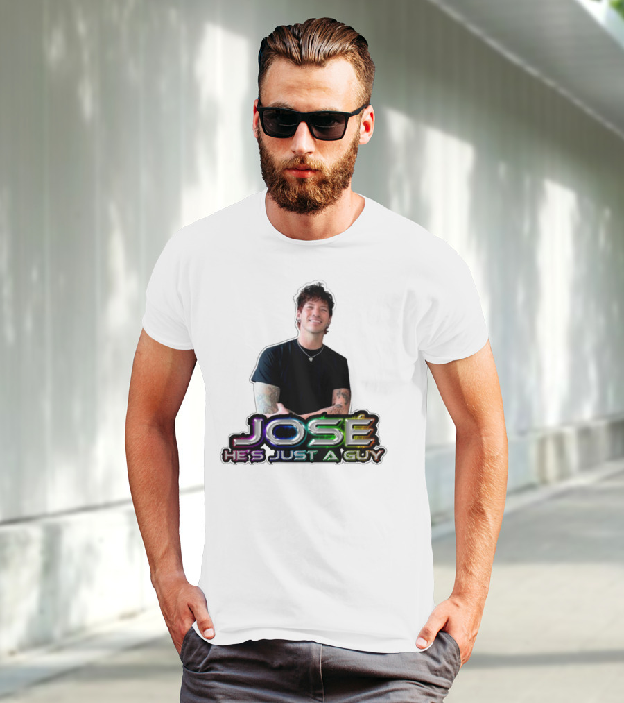 José He's Just A Guy Bold Colorful Text And Casual Pose T-Shirt