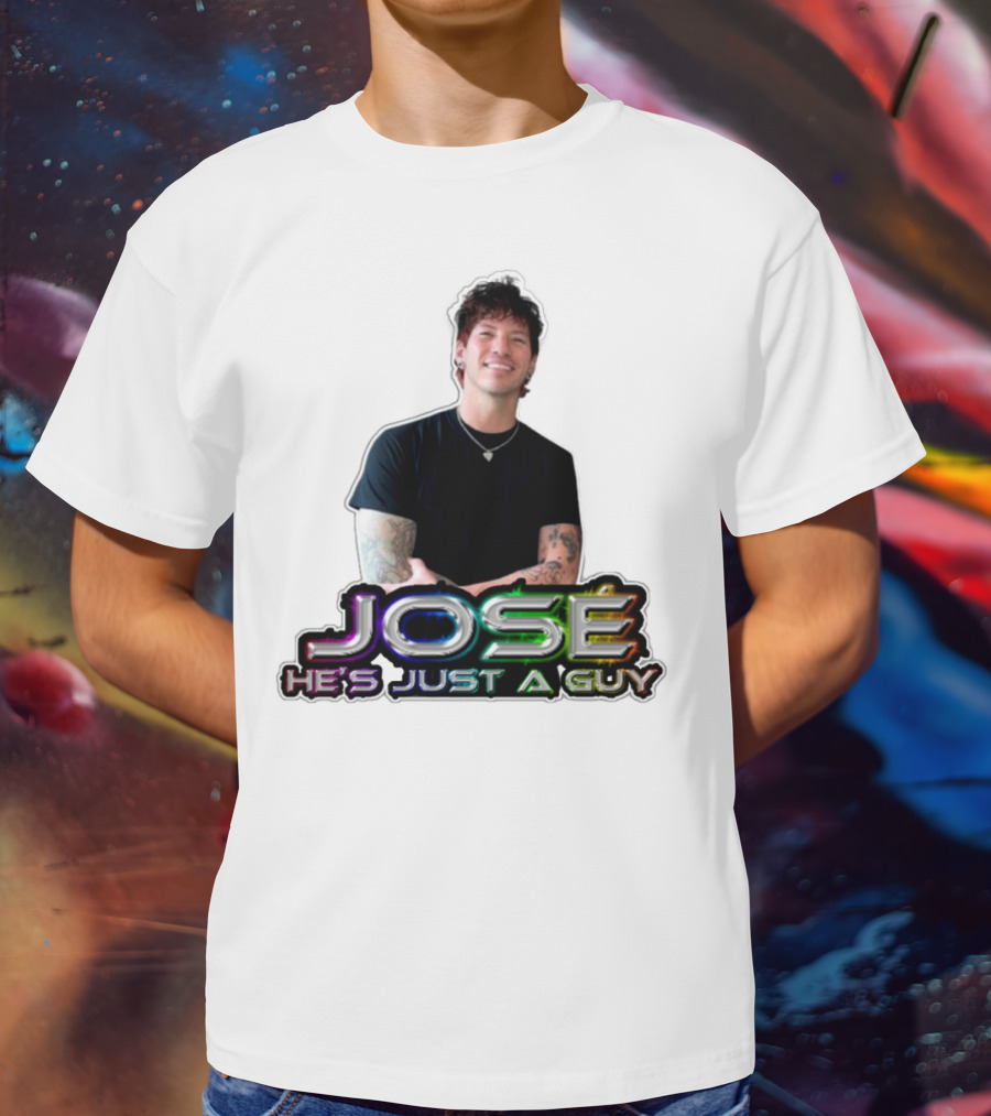 José He's Just A Guy Bold Colorful Text And Casual Pose T-Shirt