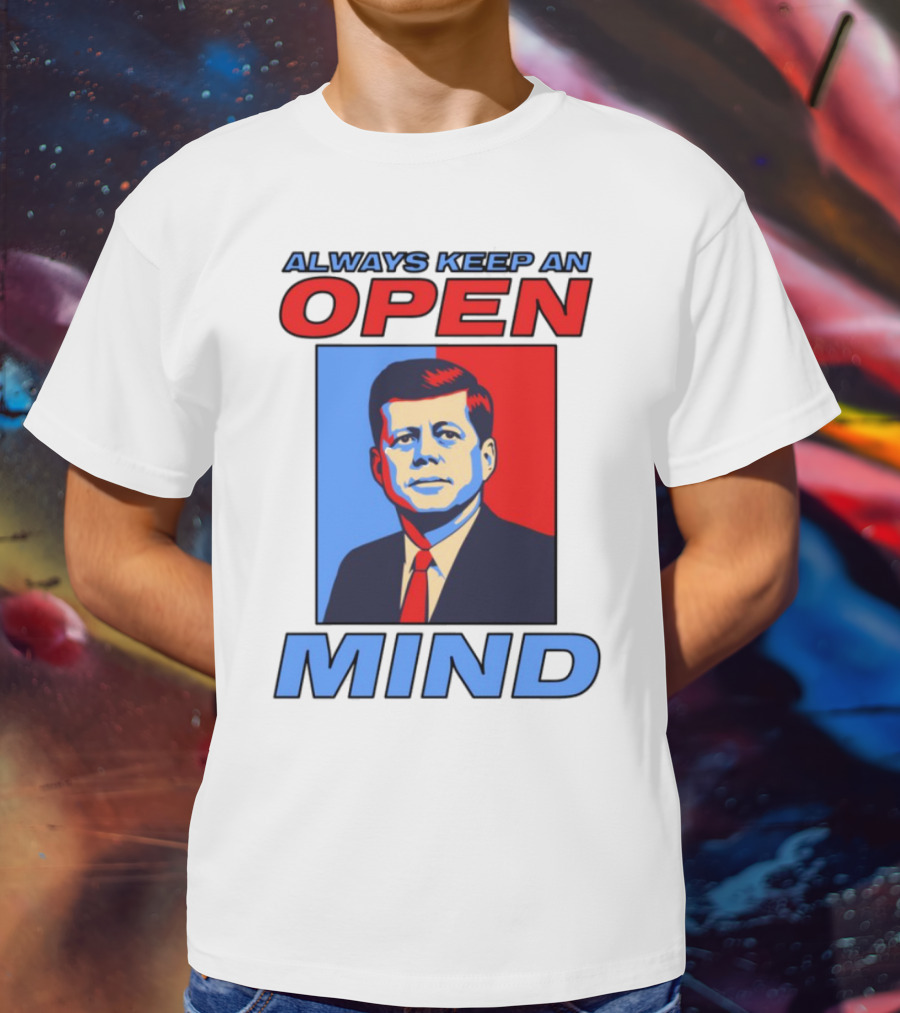 Nsfw Always Keep An Open Mind Jfk Iconic Red Blue Portrait T-Shirt