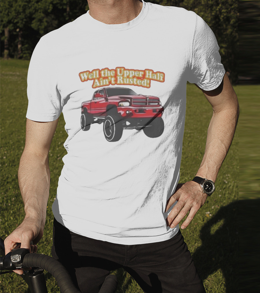 Well The Upper Half Ain't Rusted Whistlin Diesel Red Dodge Truck T-Shirt