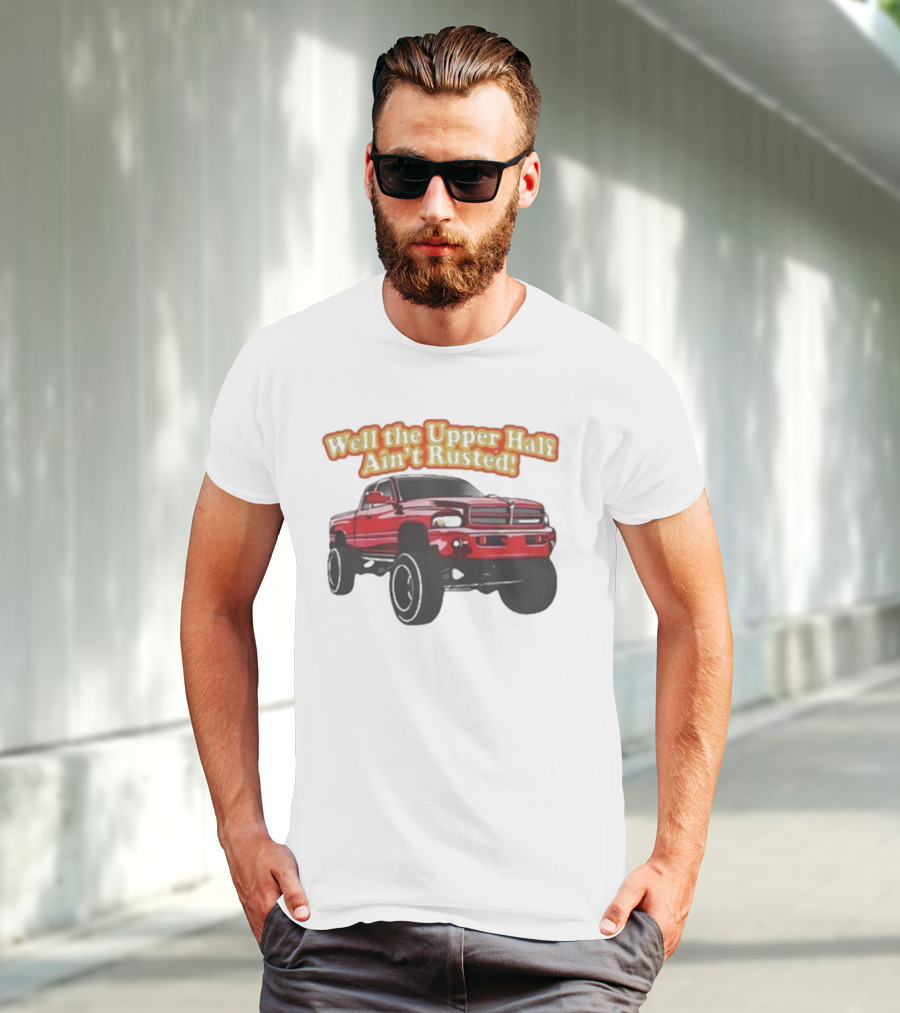 Well The Upper Half Ain't Rusted Whistlin Diesel Red Dodge Truck T-Shirt