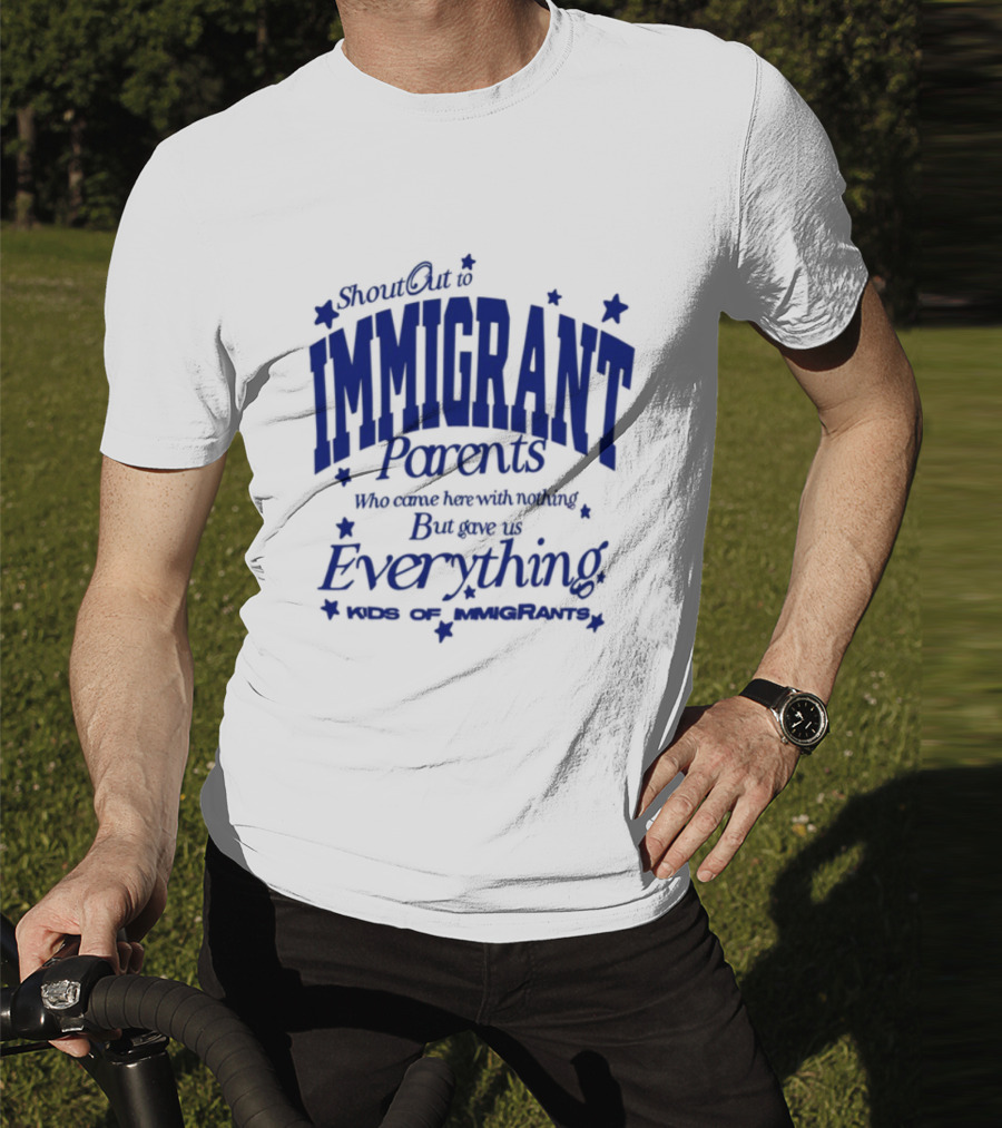 Shout Out Immigrant Parents We Came With Nothing But Gave Everything Andy Deossa T-Shirt