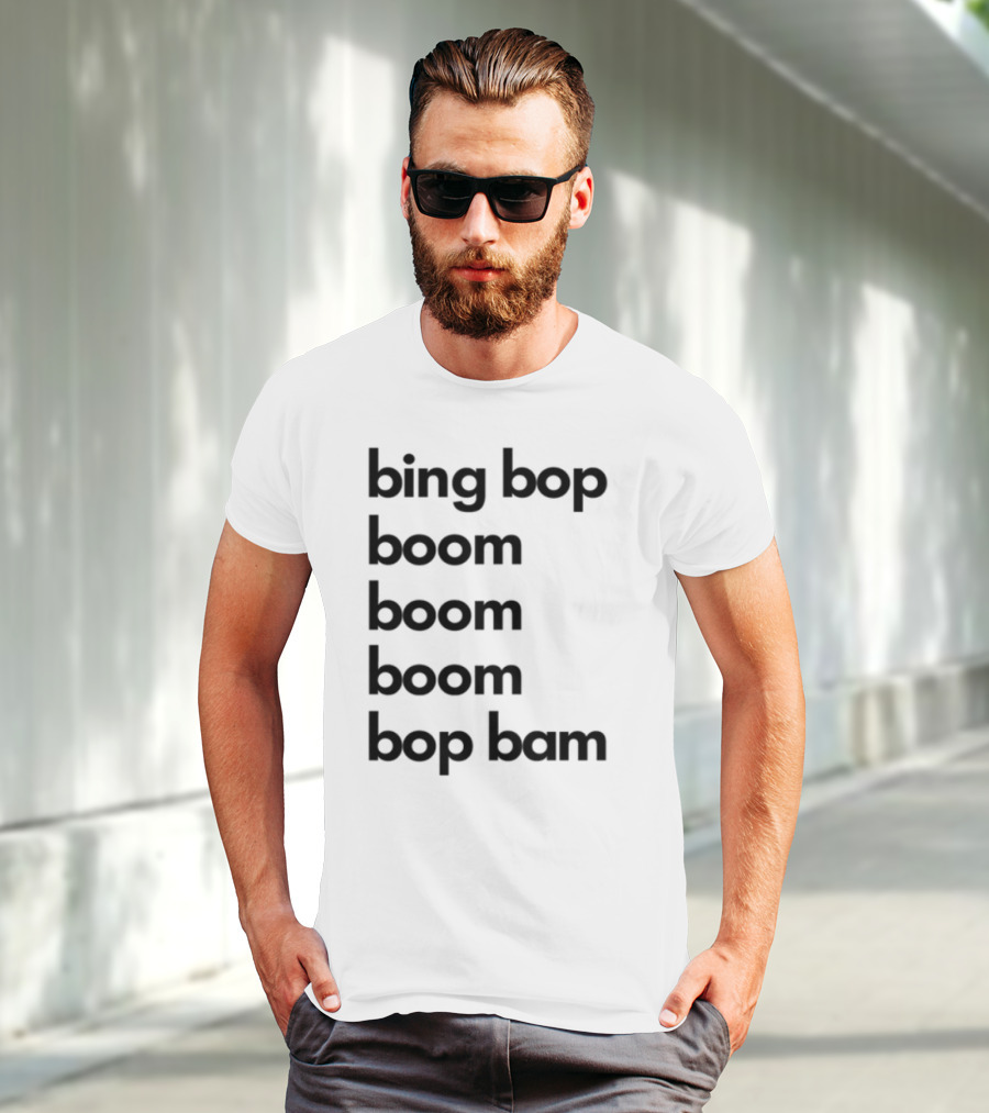 Bing Bop Boom Bop Bam Catchy Phrase Trending Keywords T-Shirt