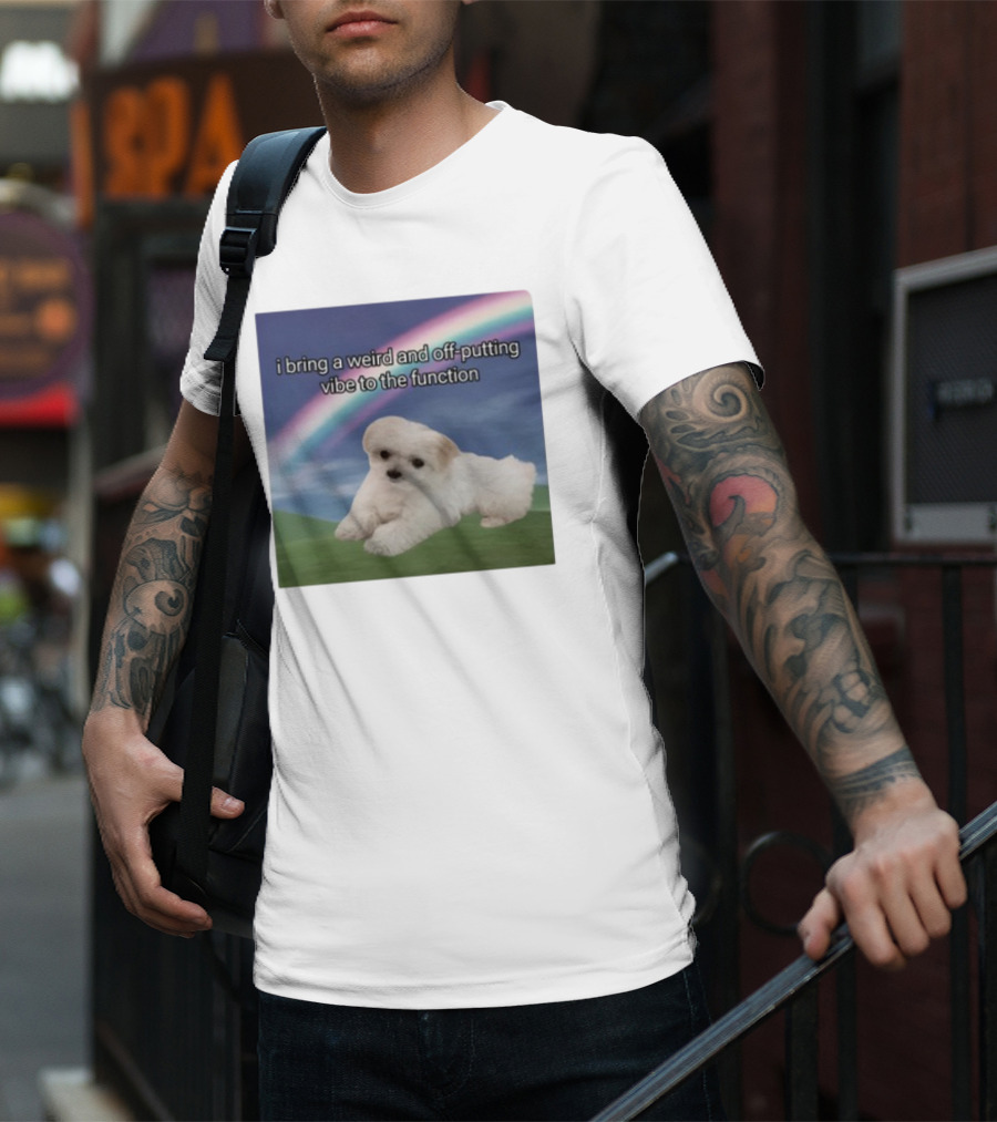 I Bring A Weird And Off-Putting Vibe To The Function Cute Puppy And Rainbow T-Shirt