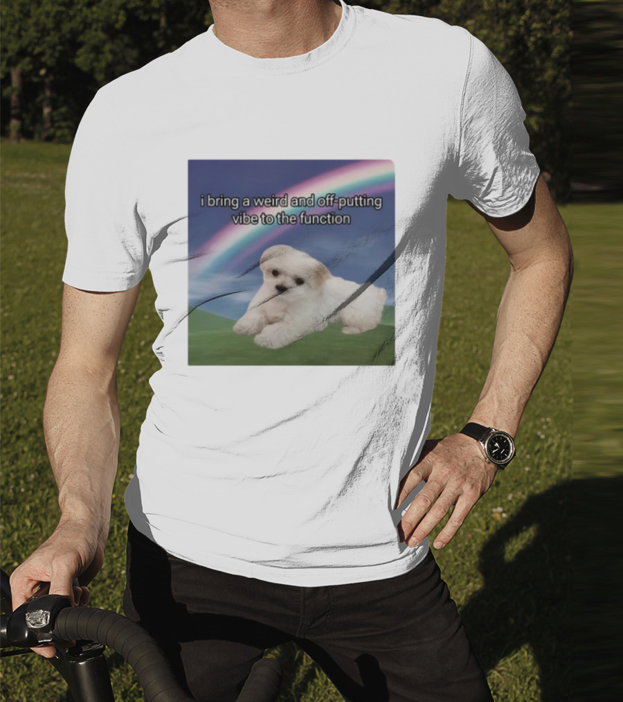I Bring A Weird And Off-Putting Vibe To The Function Cute Puppy And Rainbow T-Shirt
