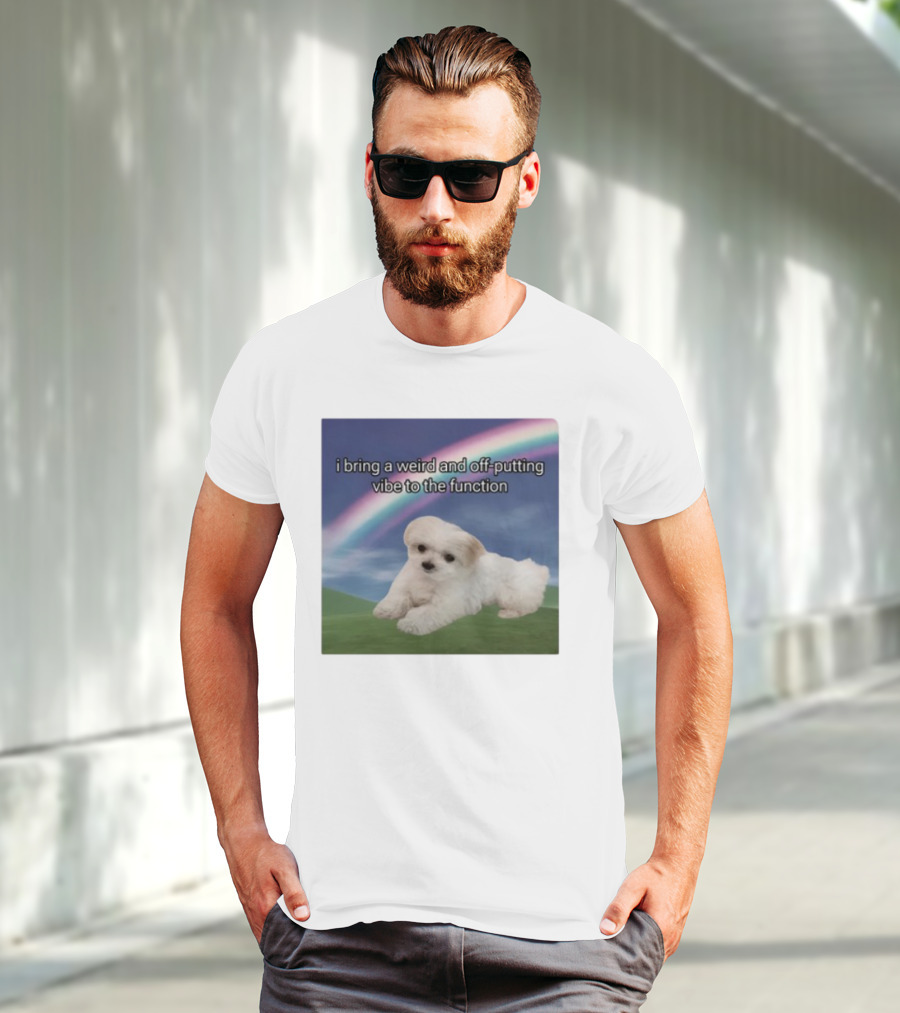 I Bring A Weird And Off-Putting Vibe To The Function Cute Puppy And Rainbow T-Shirt