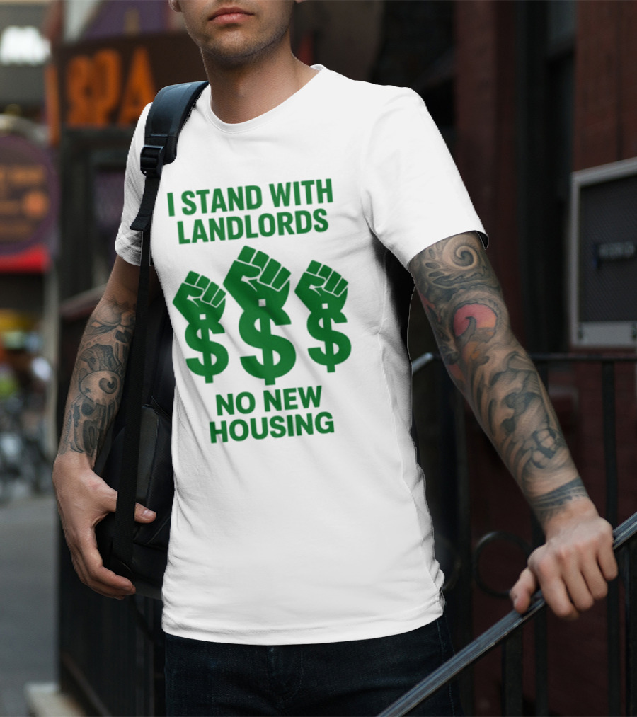 I Stand With Landlords Dollar Sign Fist No New Housing T-Shirt