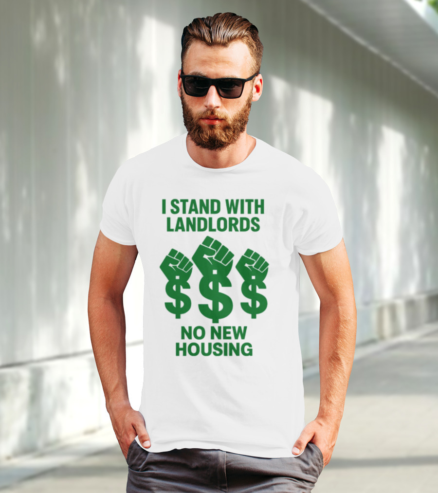 I Stand With Landlords Dollar Sign Fist No New Housing T-Shirt