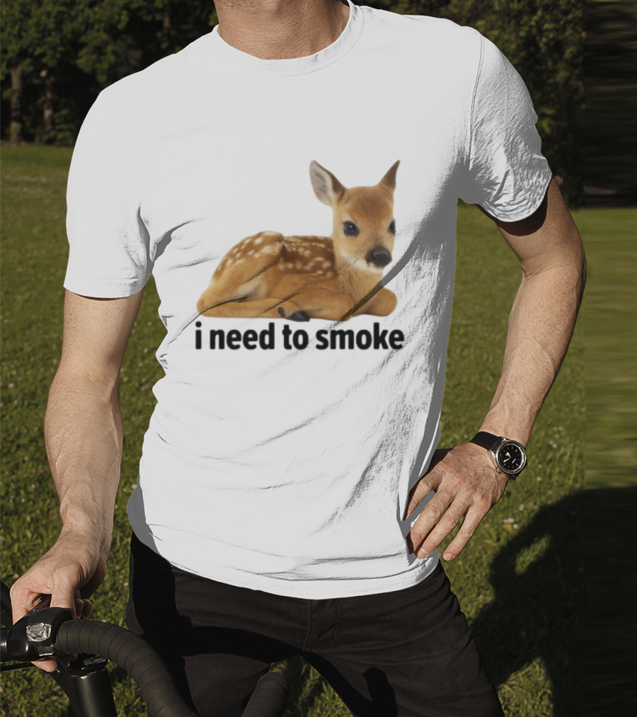 I Need To Smoke Roe Deer Fawn T-Shirt