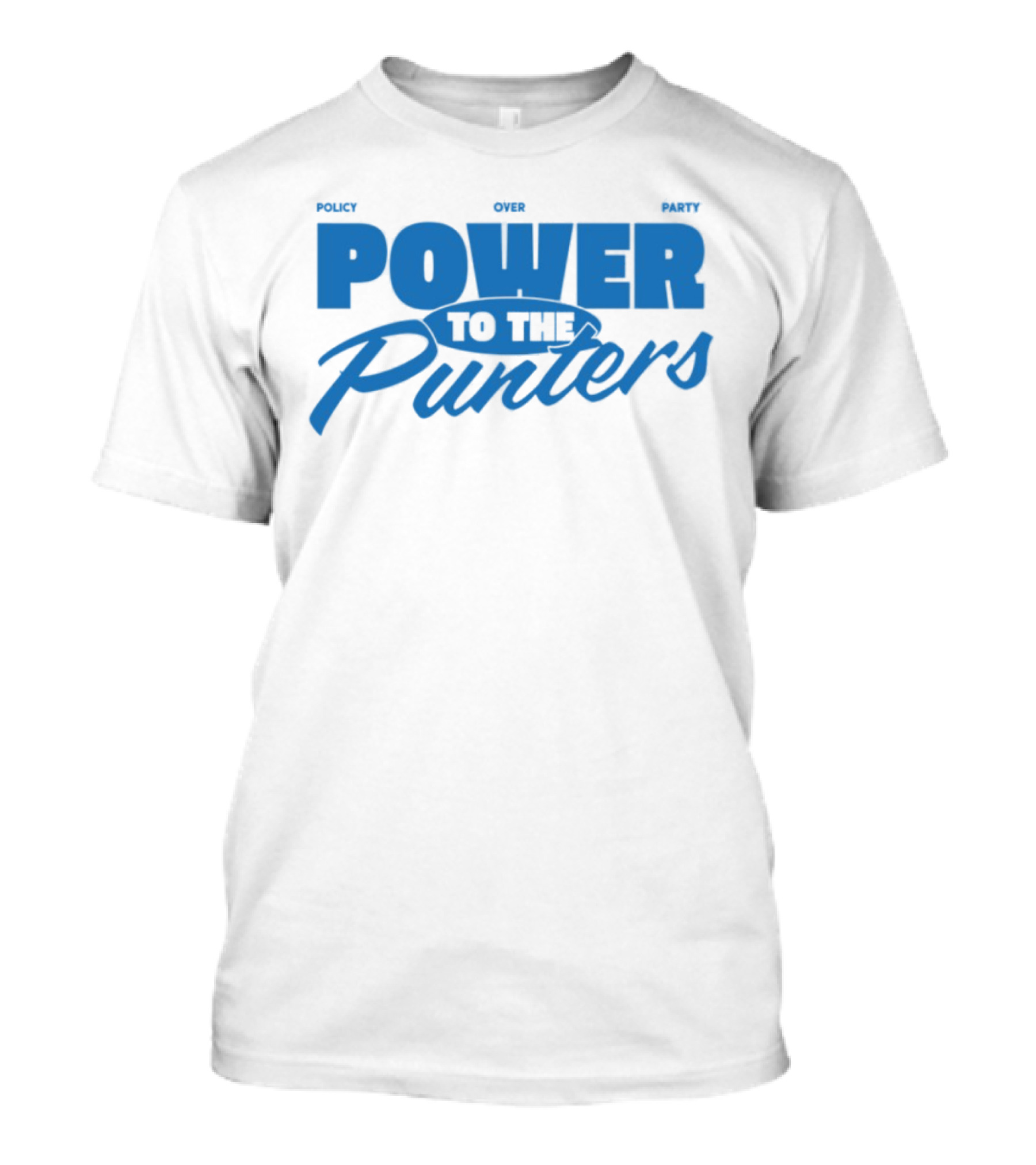 Policy Over Party Power To The Punters Blue Text T-Shirt
