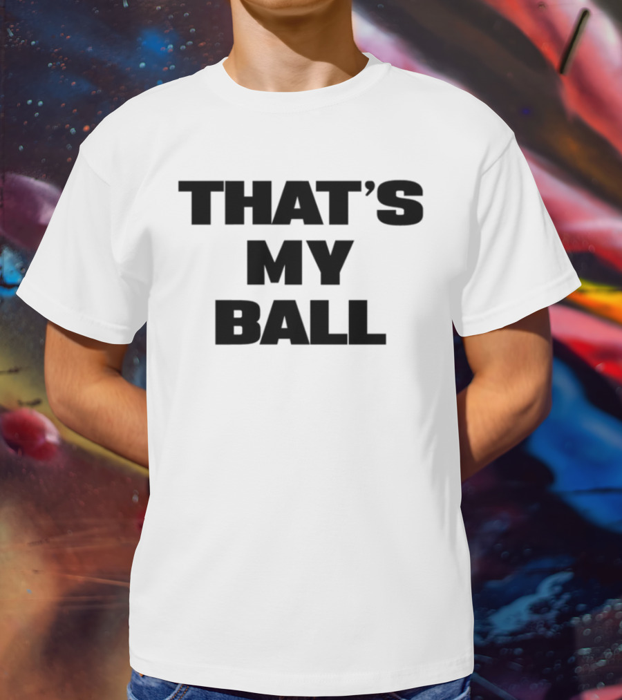 Keeno That's My Ball Fun Sports Catchphrase T-Shirt