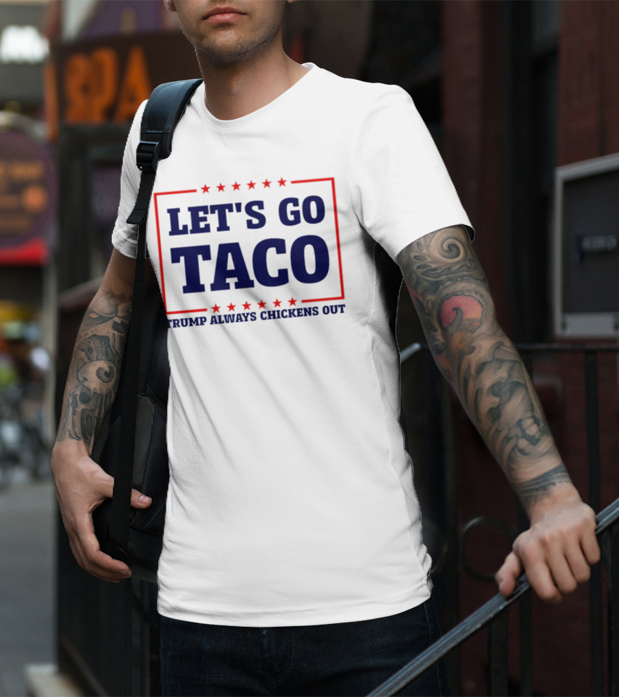 Let's Go Taco Trump Always Chickens Out Stars Frame T-Shirt