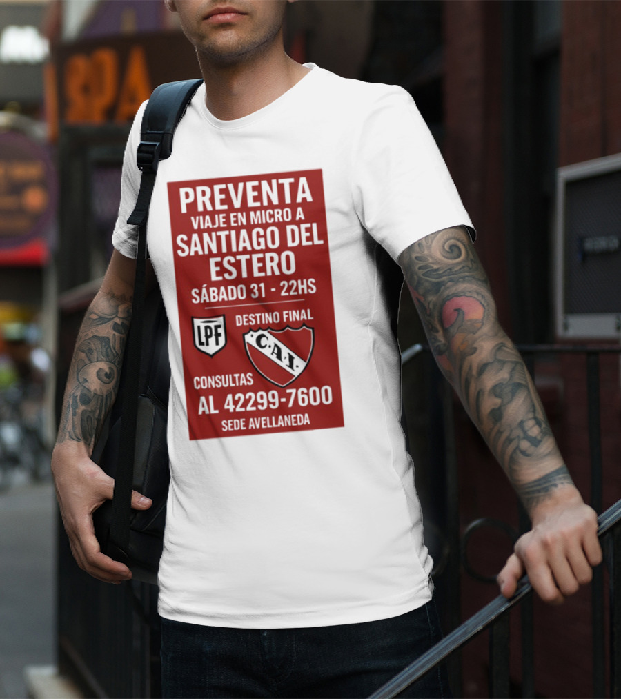 Preventa Viaje En Micro A Santiago Del Estero Sábado 31 22Hs Destino Final Consultas Al 42299-7600 Sede Avellaneda T-Shirt