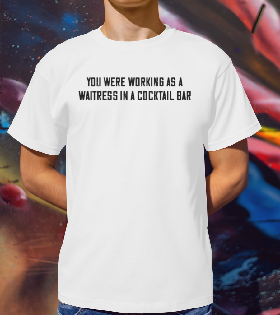 You Were Working As A Waitress In A Cocktail Bar Classic 80s Lyric Retro 팬 애호가 Tee T-Shirt