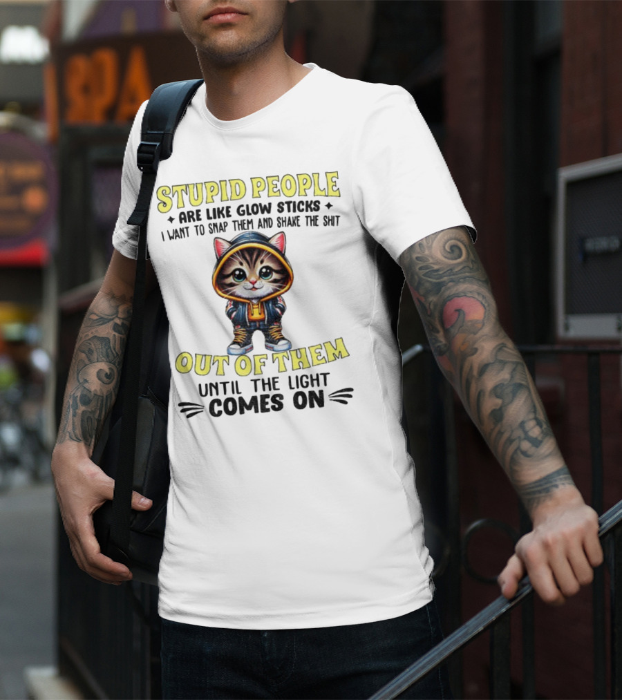 Stupid People Like Glow Sticks Snap Them Shake Until Light Comes On Cat T-Shirt