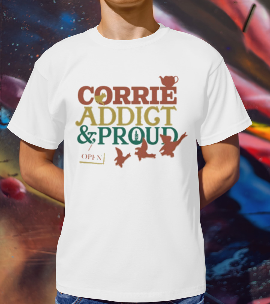 CORRIE ADDICT & PROUD OPEN Teapot Birds T-Shirt
