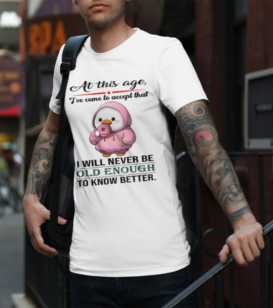 Cute Duck Eating Donut Old Enough To Know Better T-Shirt