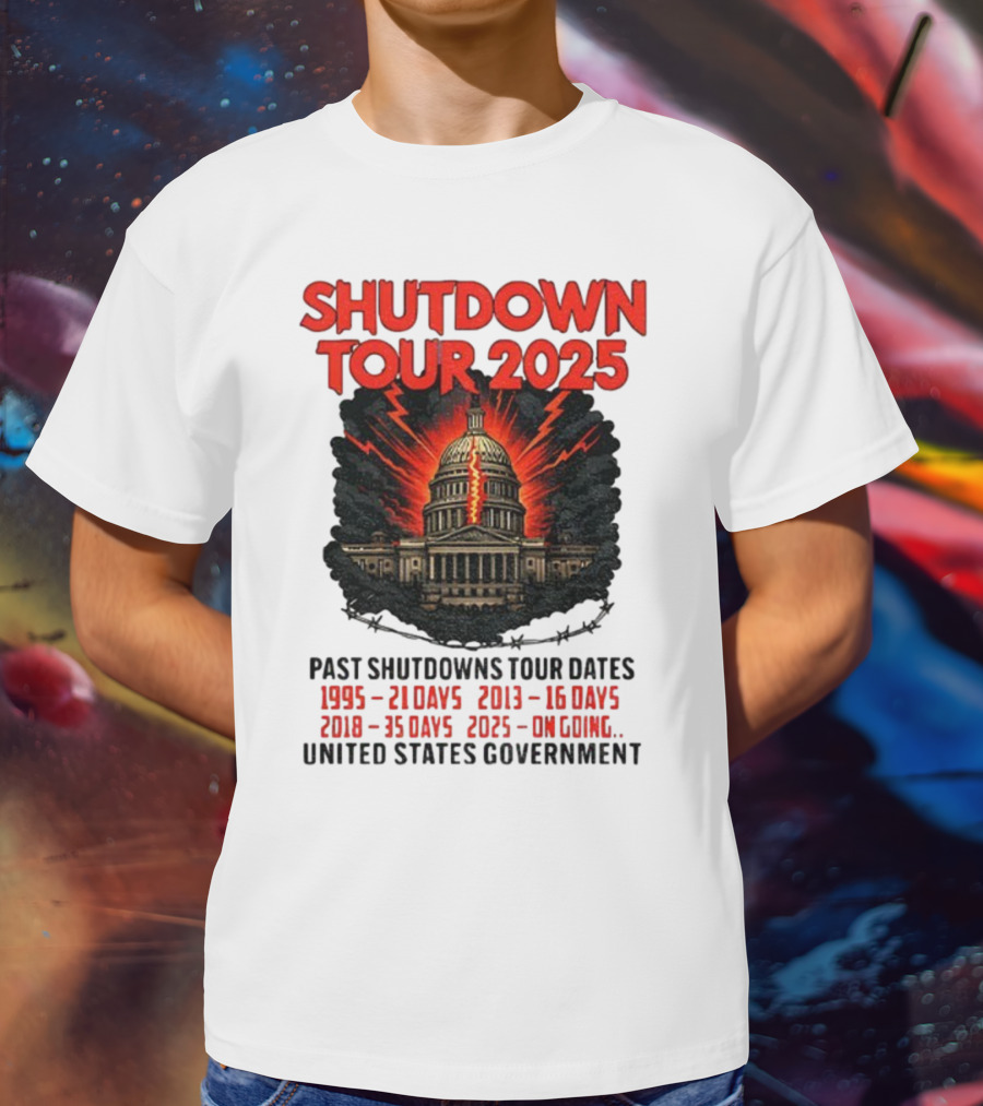Shutdown Tour 2025 Past Shutdowns Dates 1995-21 Days 2013-16 Days 2018-35 Days 2025-On Going United States Capitol Art T-Shirt