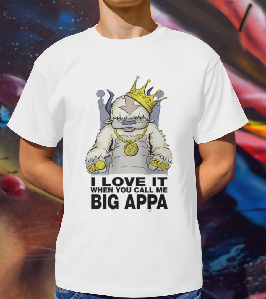 I Love It When You Call Me Big Appa Avatar Crowned King Yip Yip Gold Medallion And Rings T-Shirt