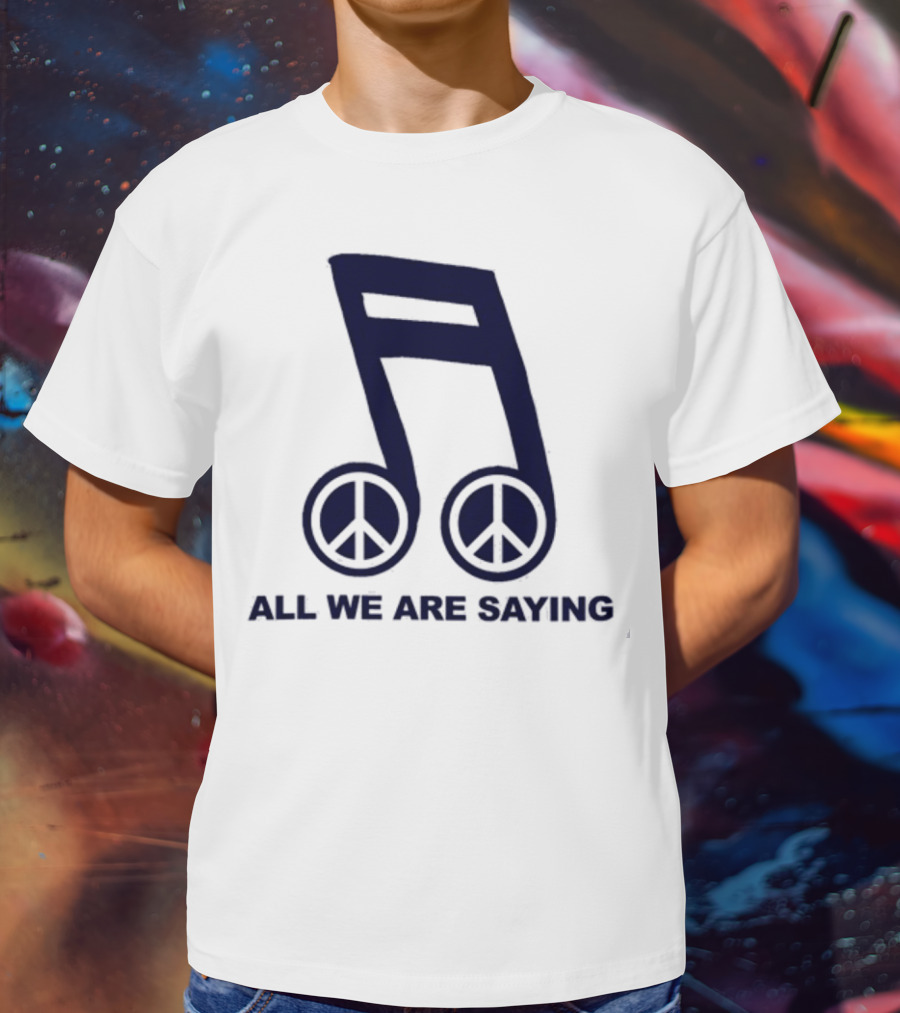 Online Ceramics Legalize Peace Dept All We Are Saying Music Note Peace Symbol Dove T-Shirt
