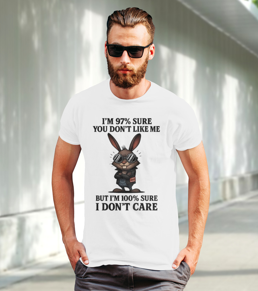 Rabbit I'm 97% Sure You Don't Like Me Cool Attitude 100% Sure I Don't Care T-Shirt