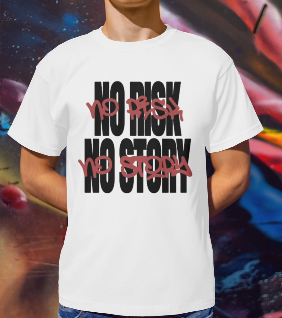 The Next Chapter No Risk No Story Graffiti Style Motivation T-Shirt