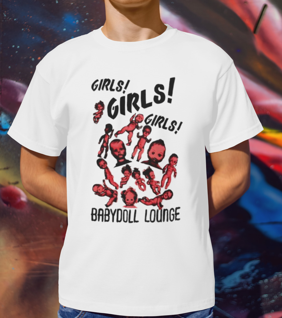 Girls Girls Girls Baby Doll Lounge Eerie Vintage Doll Heads T-Shirt