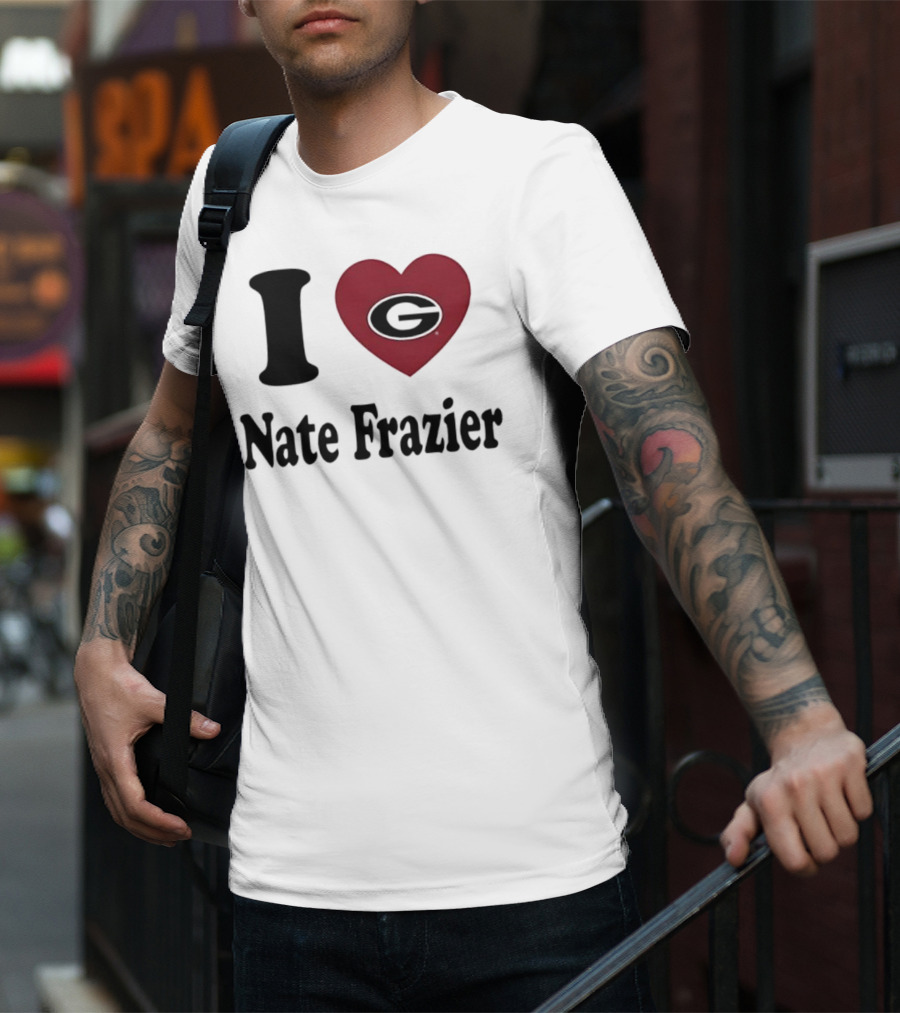 I Love Nate Frazier Georgia Bulldogs Football T-Shirt