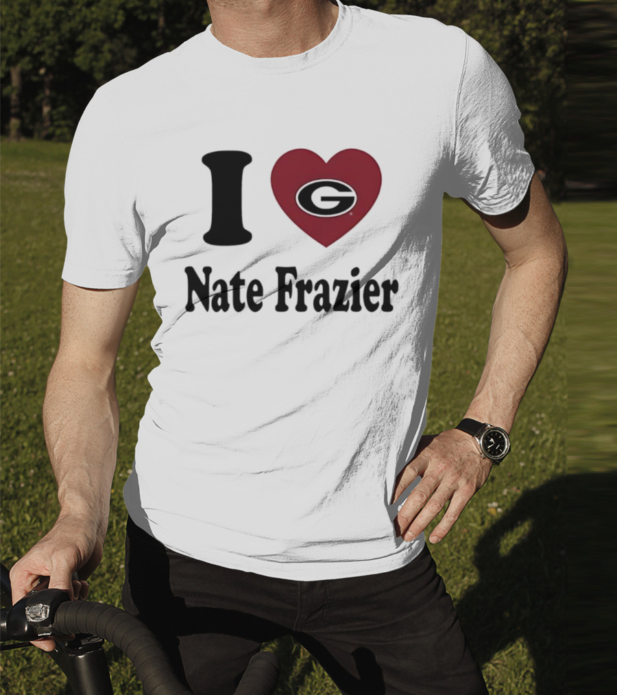 I Love Nate Frazier Georgia Bulldogs Football T-Shirt