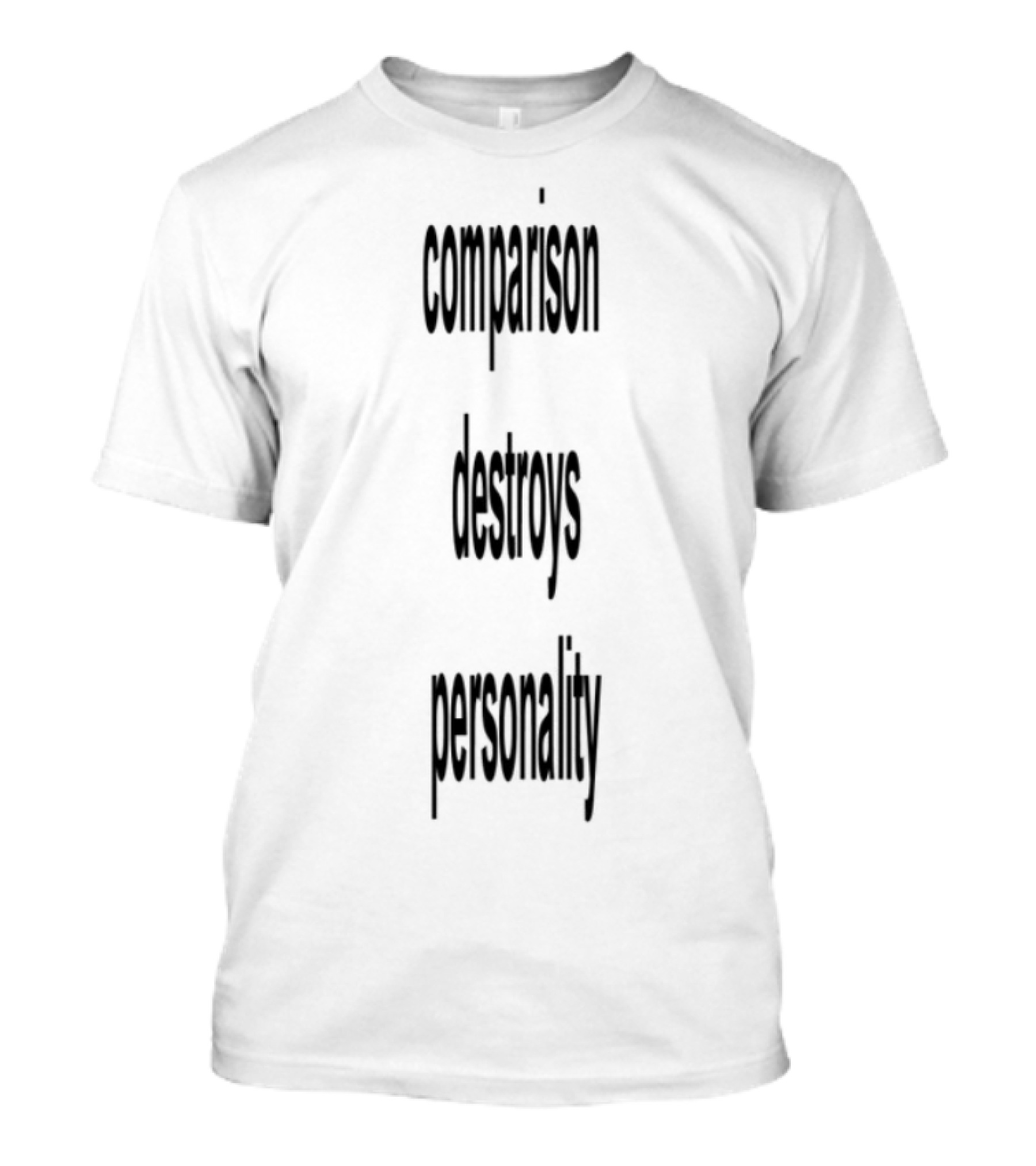Comparison Destroys Personality T-Shirt
