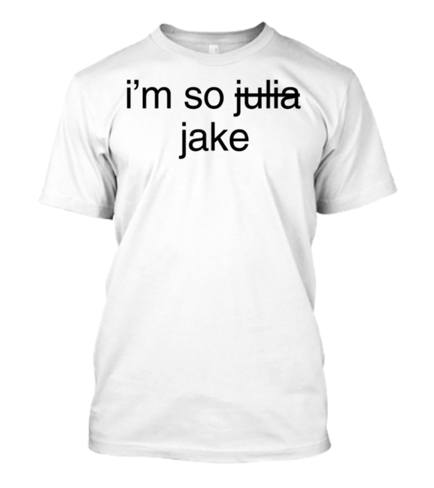 I'm So Julia Jake T-Shirt