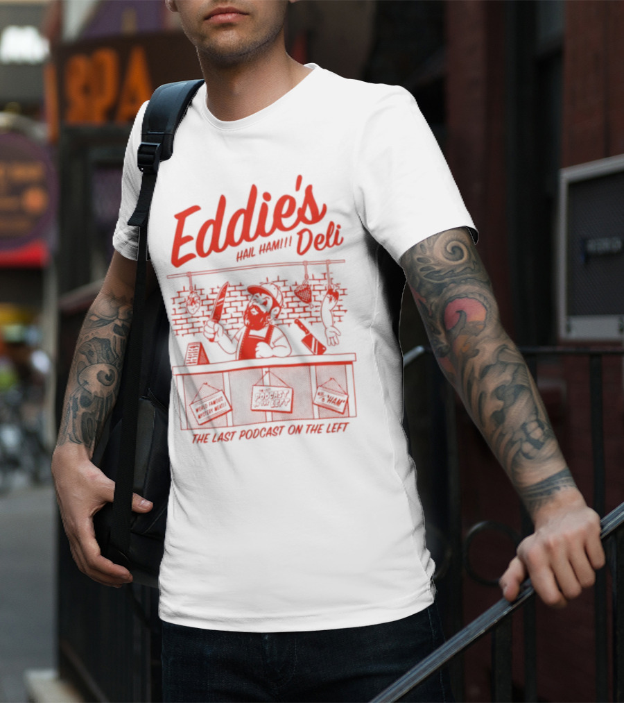 Eddie's Authentic Deli The Last Podcast On The Left T-Shirt