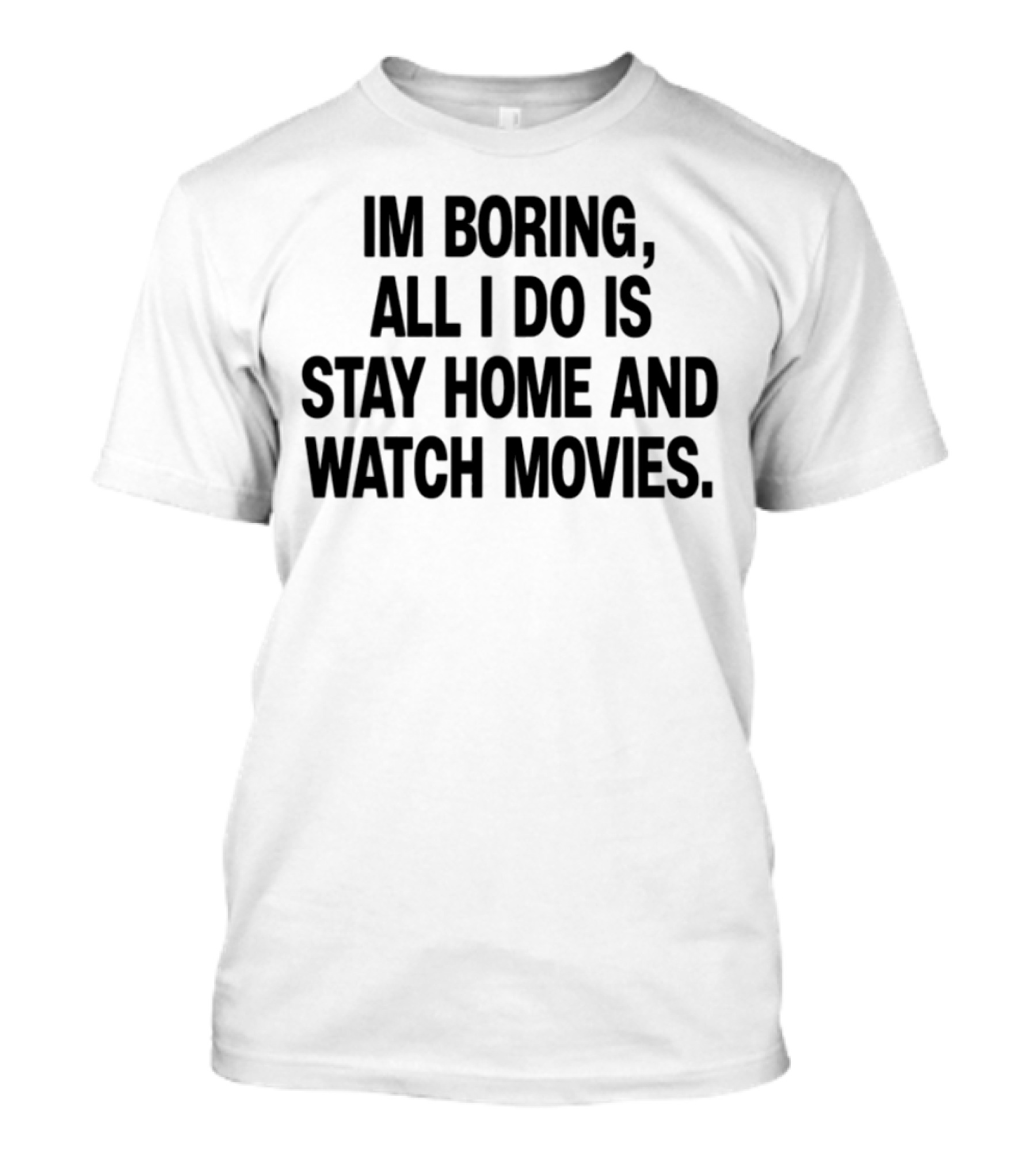 Limted The Cinegogue I'm Boring Stay Home Movies T-Shirt