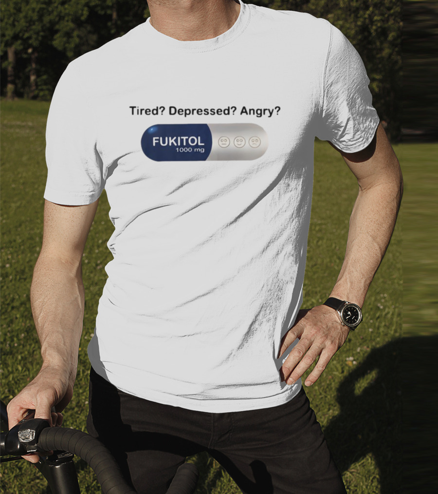Tired Depressed Angry Fukitol 1000 Mg Capsule Emoticons T-Shirt