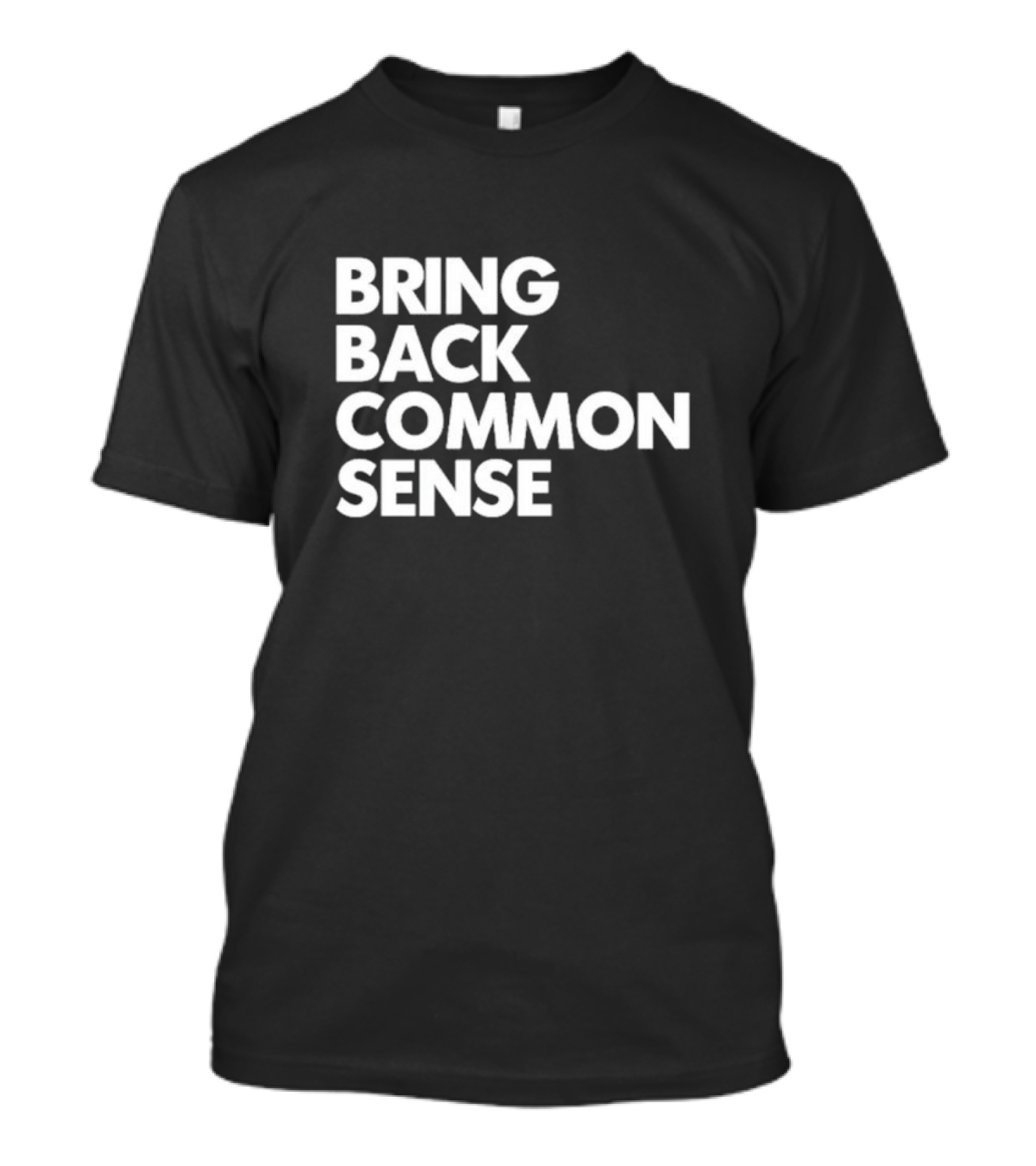 Bring Back Common Sense T-Shirt