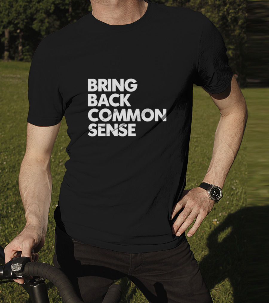 Bring Back Common Sense T-Shirt