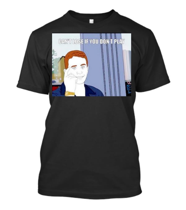 Can't Lose If You Don't Play Smart Thinking Meme T-Shirt