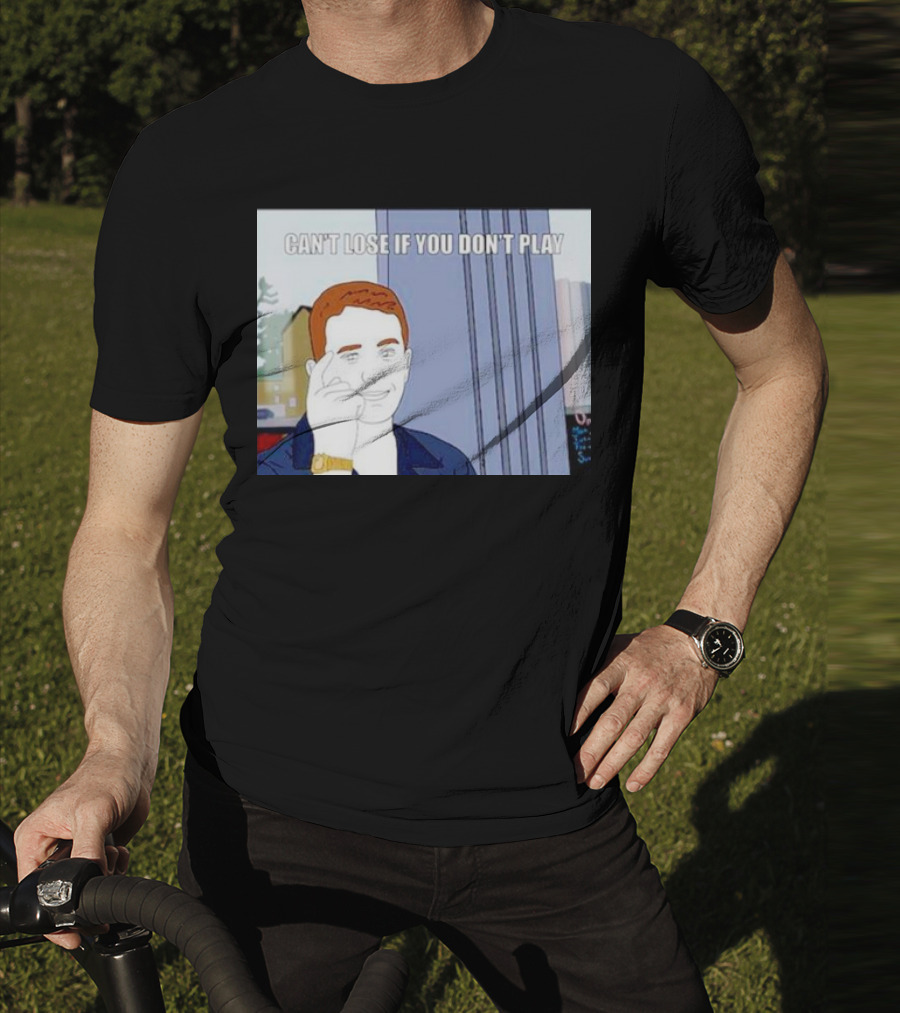 Can't Lose If You Don't Play Smart Thinking Meme T-Shirt