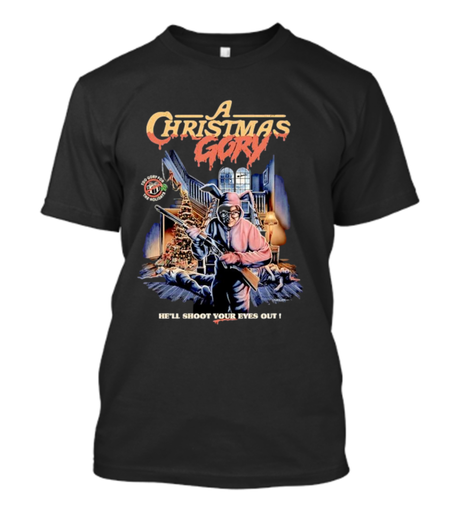 A Christmas Gory He'll Shoot Your Eyes Out Warning You'll Shoot Your Eye Out T-Shirt