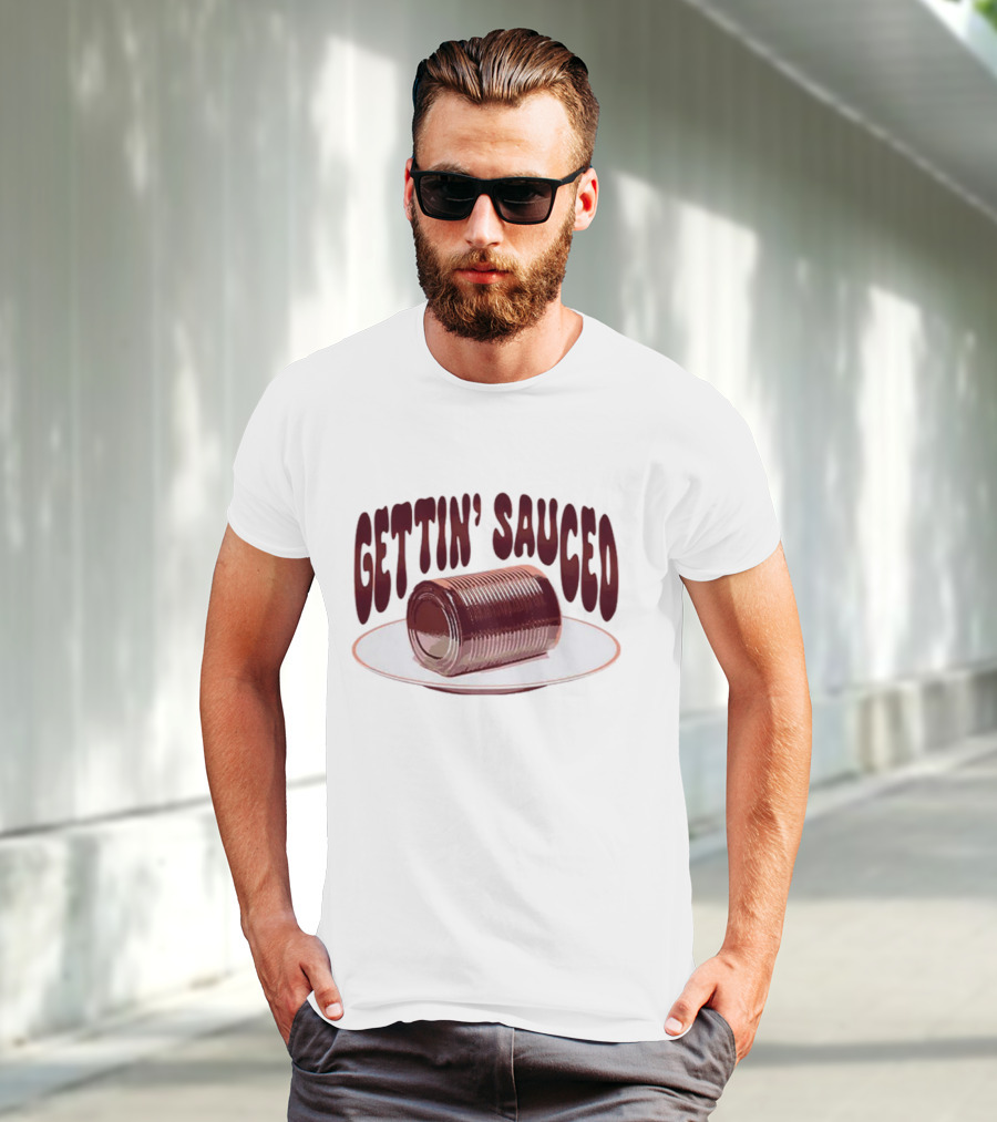 Gettin' Sauced Can T-Shirt