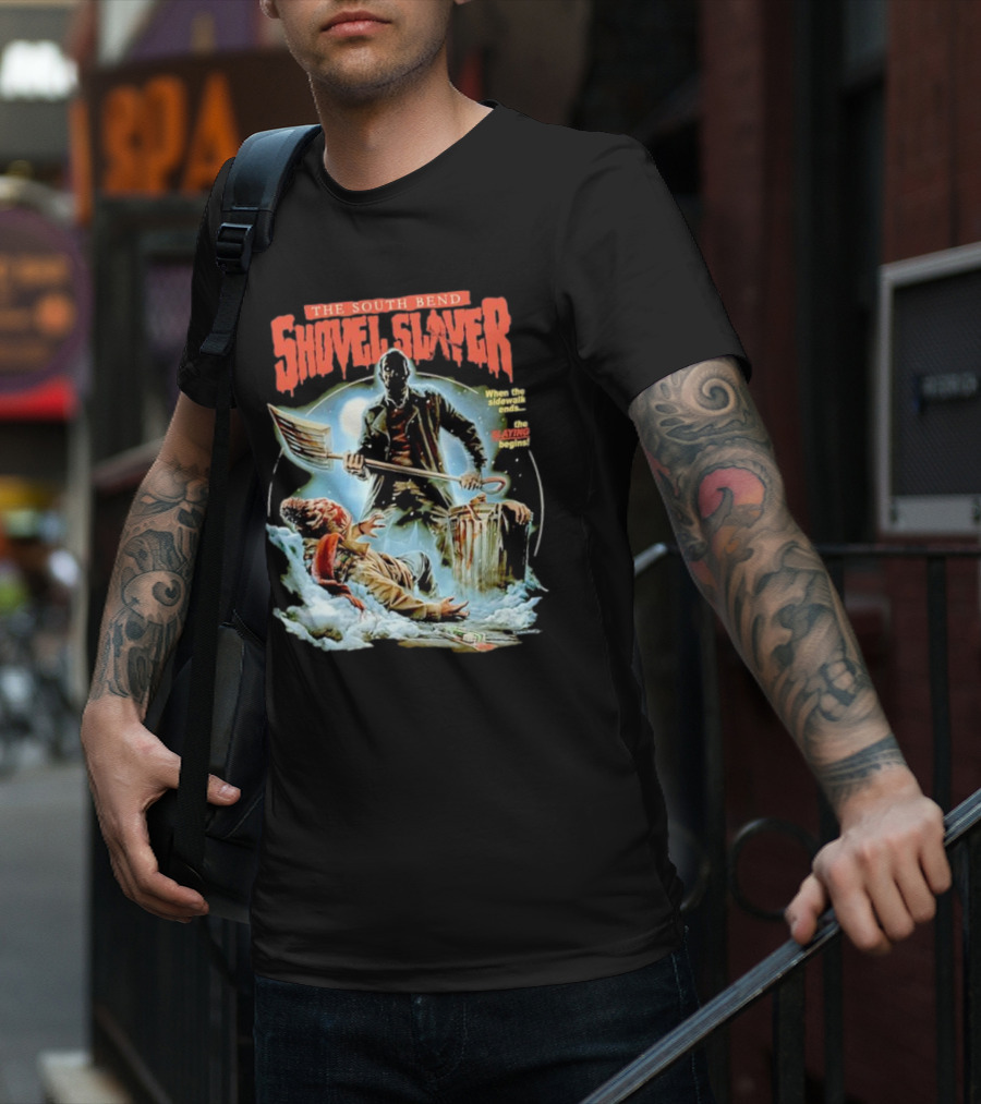 The South Bend Shovel Slayer When The Sidewalk Ends The Slaying Begins T-Shirt
