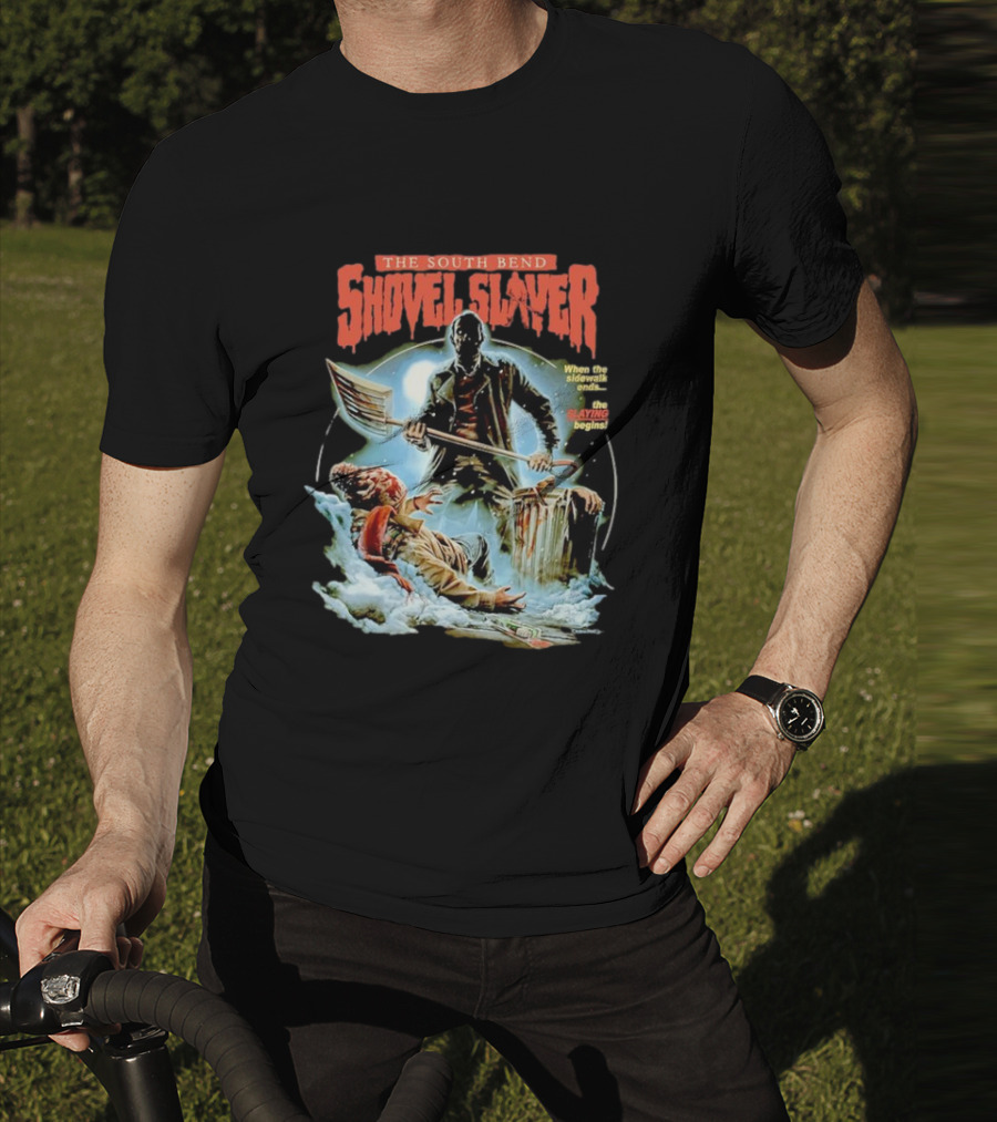 The South Bend Shovel Slayer When The Sidewalk Ends The Slaying Begins T-Shirt